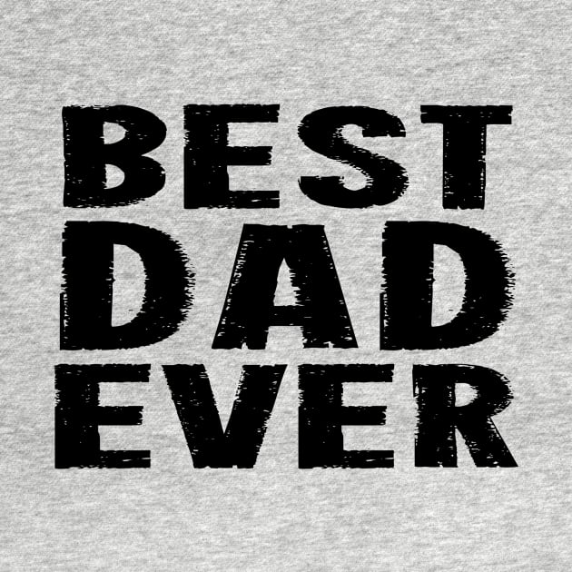 Best Dad Ever - Black by lunabelleapparel